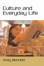 Culture And Everyday Life Andy Bennett
