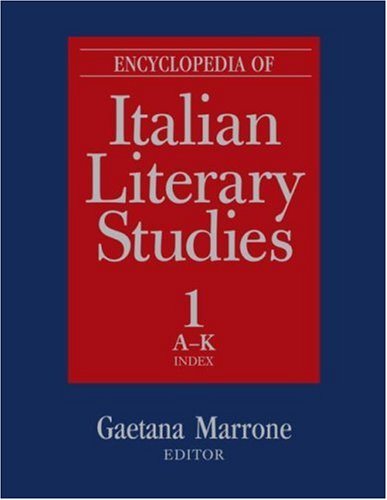 Encyclopedia Of Italian Literary Studies 1st Edition Gaetana Marrone