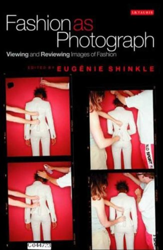 Fashion As Photograph Viewing And Reviewing Images Of Fashion Eugenie Shinkle Editor