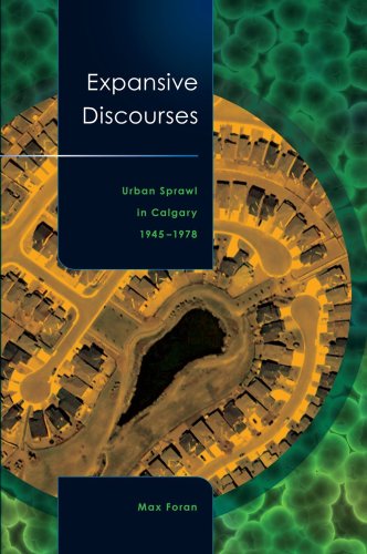 Expansive Discourses Urban Sprawl In Calgary 19451978 Max Foran