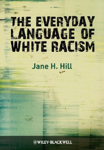 The Everyday Language Of White Racism Jane H Hill
