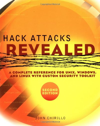 Hack Attacks Revealed A Complete Reference For Unix Windows And Linux With Custom Security Toolkit 2nd Edition John Chirillo