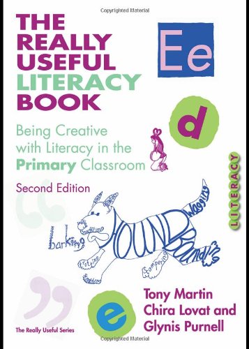 The Really Useful Literacy Book Being Creative With Literacy In The Primary Classroom 2nd Edition Tony Martin