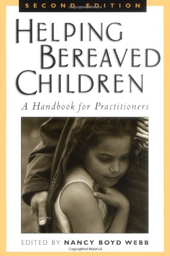 Helping Bereaved Children A Handbook For Practitioners Second Edition Nancy Boyd Webb Dsw Bcd Rpts