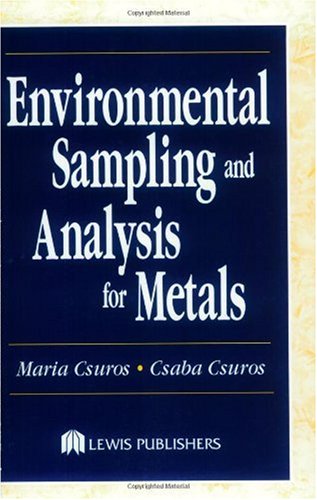 Environmental Sampling And Analysis For Metals Maria Csuros Csaba Csuros