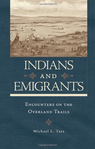 Indians And Emigrants Encounters On The Overland Trails Michael L Tate