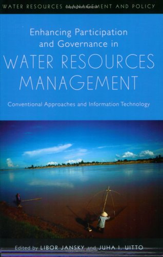 Enhancing Participation And Governance In Water Resources Management Conventional Approaches And Information Technology Libor Jansky