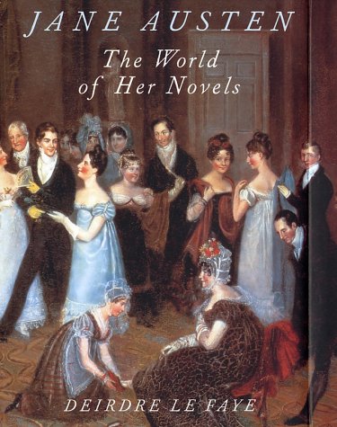 Jane Austen The World Of Her Novels Deirdre Le Faye