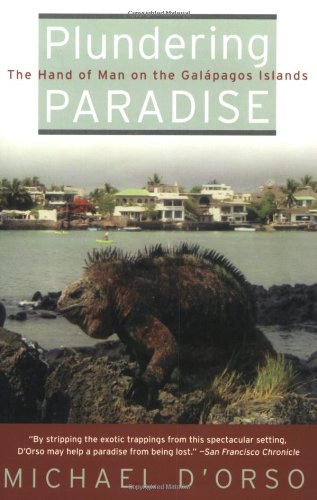 Plundering Paradise The Hand Of Man On The Galapagos Islands Michael Dorso