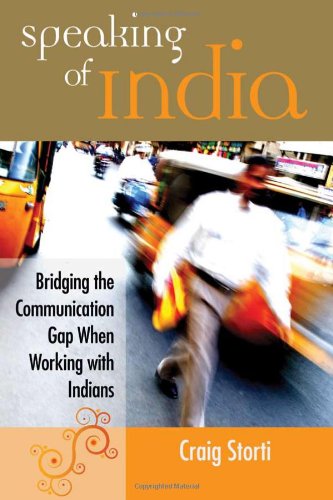 Speaking Of India Bridging The Communication Gap When Working With Indians Illustrated Edition Craig Storti