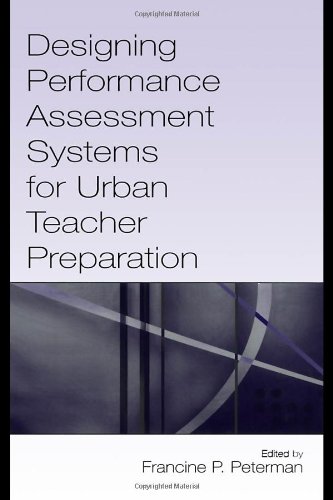 Designing Performance Assessment Systems For Urban Teacher Preparation 1st Edition Francine P Peterman