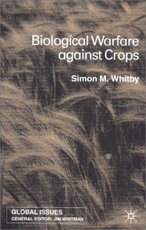 Biological Warfare Against Crops Simon M Whitby