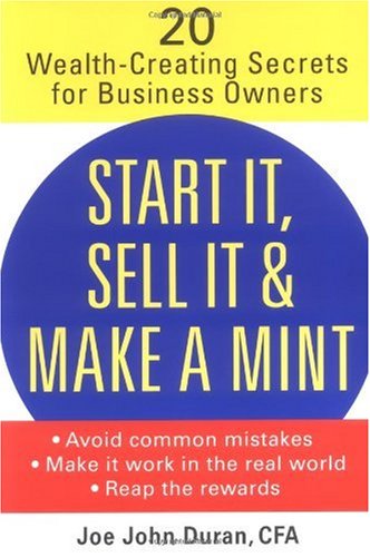 Start It Sell It Make A Mint 20 Wealthcreating Secrets For Business Owners Joe John Duran