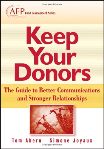 Keep Your Donors The Guide To Better Communications Stronger Relationships Tom Ahern