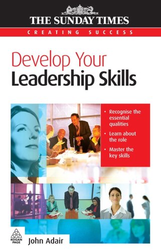 Develop Your Leadership Skills Illustrated Edition John Adair