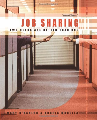 Job Sharing Two Heads Are Better Than One Mary Ohanlon Angela Morella