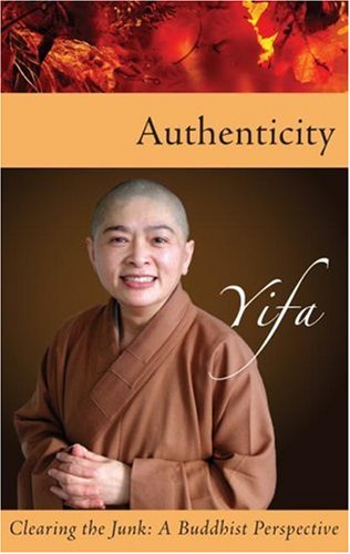 Authenticity Clearing The Junk A Buddhist Perspective Venerable Yifa