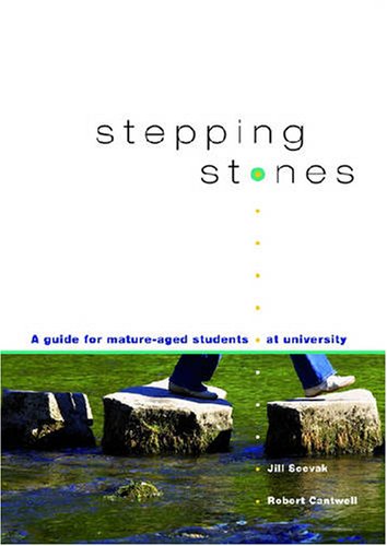 Stepping Stones A Guide For Matureaged Students At University Jill Scevak