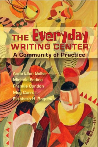 Everyday Writing Center A Community Of Practice 1st Edition Anne Ellen Geller