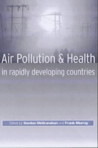 Air Pollution And Health In Rapidly Developing Countries Illustrated Edition Gordon Mcgranahan