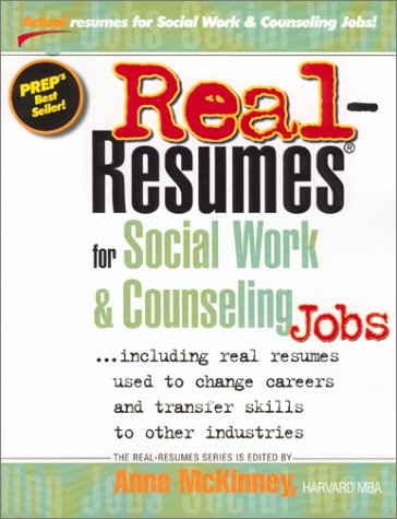 Real Resumes For Social Work And Counseling Jobs Including Real Resumes Used To Change Careers And Transfer Skills To Other Industries Anne Mckinney
