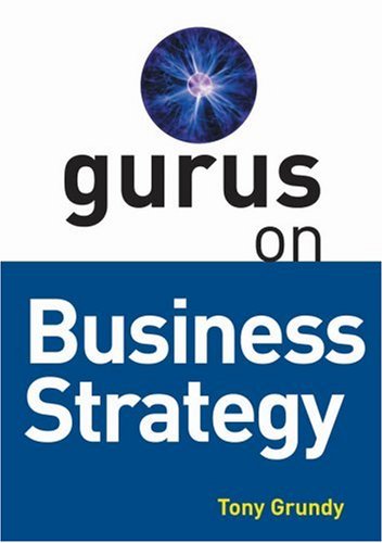 Gurus On Business Strategy Tony Grundy