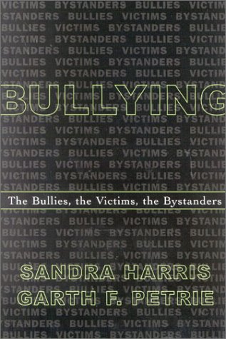 Bullying The Bullies The Victims The Bystanders Sandra Harris