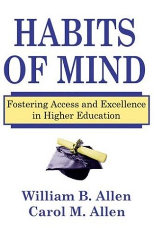 Habits Of Mind Fostering Access And Excellence In Higher Education Carol Allen