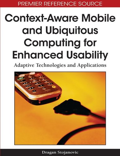 Contextaware Mobile And Ubiquitous Computing For Enhanced Usability Adaptive Technologies And Applications 1st Edition Dragan Stojanovic