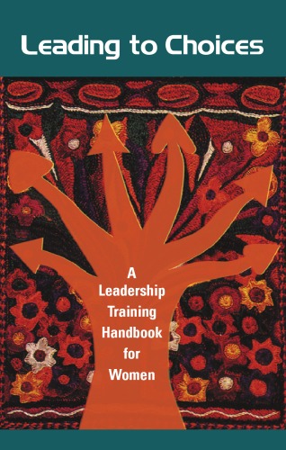 Leading To Choices A Leadership Training Handbook For Women Mahnaz Afkhami