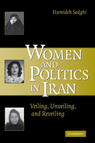 Women And Politics In Iran Veiling Unveiling And Reveiling Hamideh Sedghi