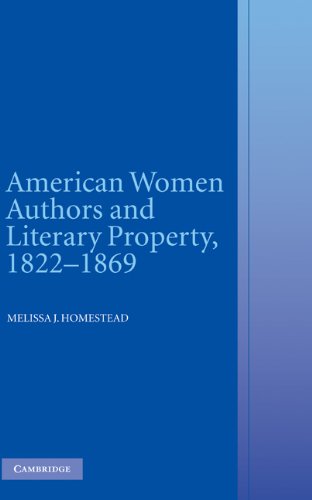 American Women Authors And Literary Property 18221869 Melissa J Homestead