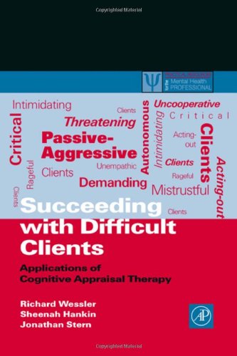 Succeeding With Difficult Clients Applications Of Cognitive Appraisal Therapy 1st Richard L Wessler