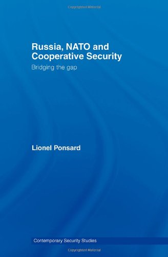 Russia Nato And Cooperative Security Bridging The Gap Annotated Edition Lionel Ponsard