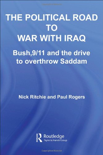 The Political Road To War With Iraq Bush 911 And The Drive To Overthrow Saddam 1st Edition Nick Ritchie