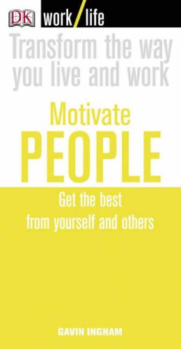 Motivate People Get The Best From Yourself And Others Gavin Ingham