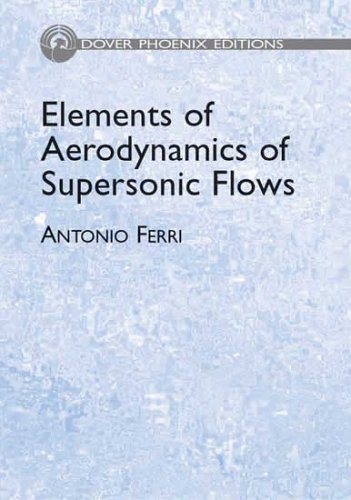 Elements Of Aerodynamics Of Supersonic Flows Antonio Ferri