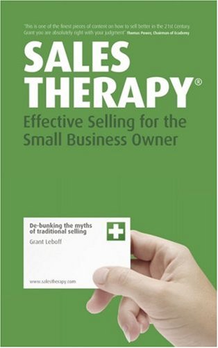 Sales Therapy Effective Selling For The Small Business Owner Grant Leboff