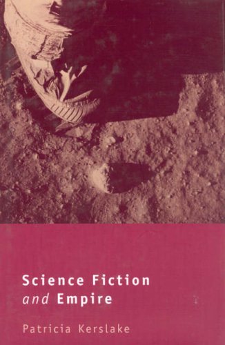 Science Fiction And Empire Liverpool Science Fiction Texts Studies Volume 35 1st Edition Kerslake