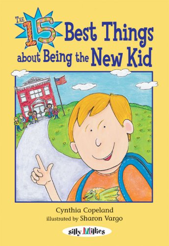 The 15 Best Things About Being The New Kid Fifteen Best Things About Being The New Kid Cynthia L Copeland