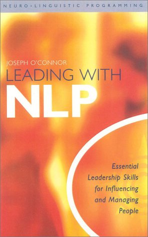 Leading With Nlp Essential Leadership Skills For Influencing And Managing People Joseph Oconnor