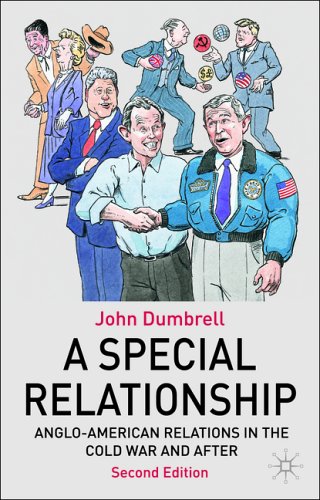 A Special Relationship Anglo American Relations From The Cold War To Iraq 2nd Edition John Dumbrell