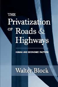 Privatization Of Roads And Highways Walter Block