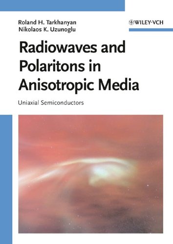 Radiowaves And Polaritons In Anisotropic Media Uniaxial Semiconductors Roland Tarkhanyan