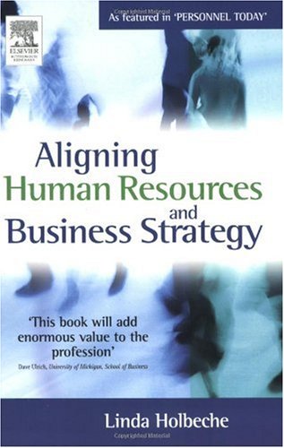 Aligning Human Resources And Business Strategy Linda Holbeche