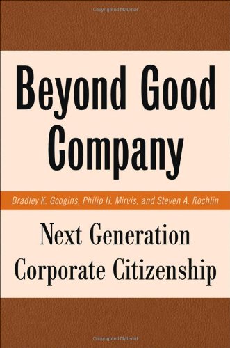 Beyond Good Company Next Generation Corporate Citizenship Illustrated Edition Bradley K Googins