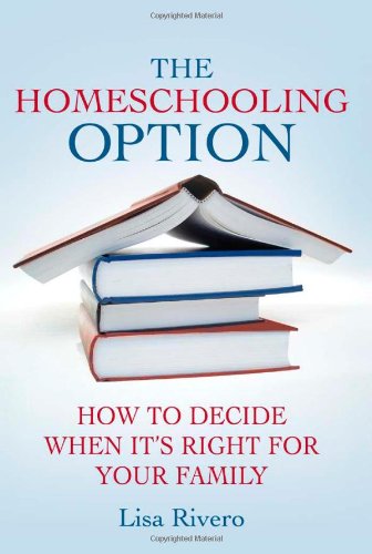The Homeschooling Option How To Decide When Its Right For Your Family 1st Lisa Rivero