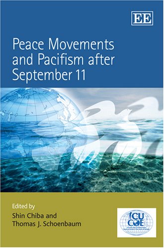 Peace Movements And Pacifism After September 11 Shin Chiba Thomas Schoenbaum