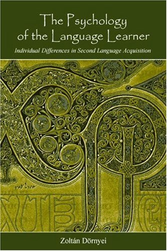 Psychology Of The Language Learner Individual Differeces In Second Language Acquisition New Edition Zoltan Dornyei