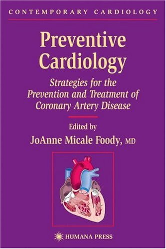 Preventive Cardiology Strategies For The Prevention And Treatment Of Coronary Artery Disease 1st Joanne Micale Foody Ed